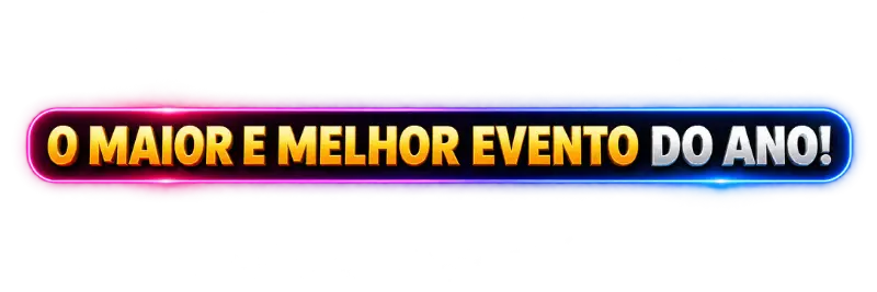 O maior e melhor evento do ano!