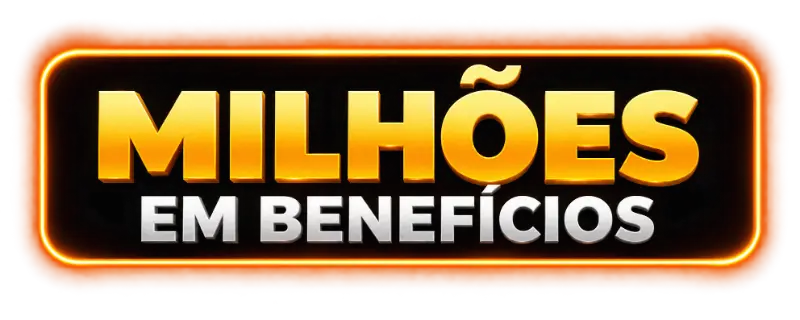 Milhões em benefícios