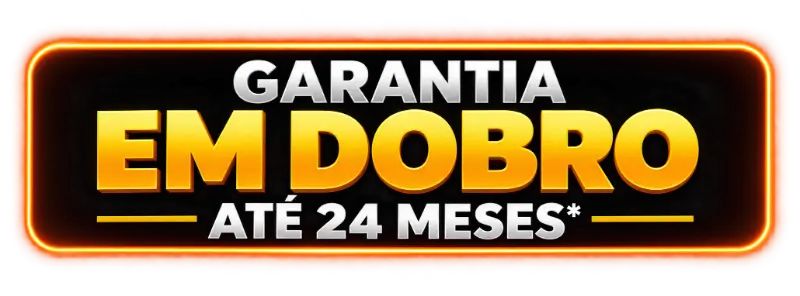 Garantia em dobro até 24 meses*